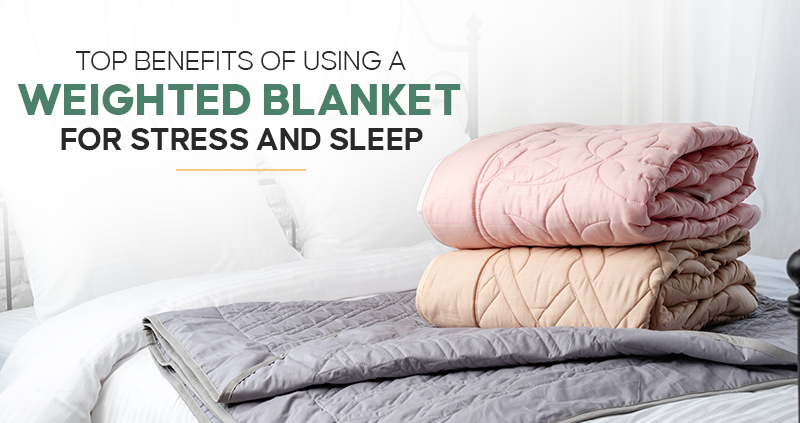Benefits of using a weighted blanket