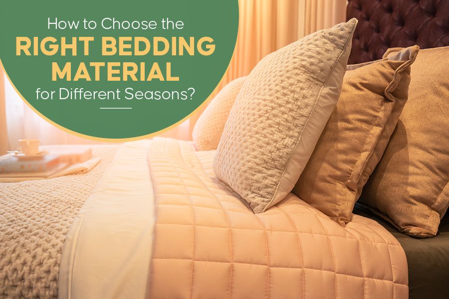 How to Choose the Right Bedding Material for Different Seasons?
