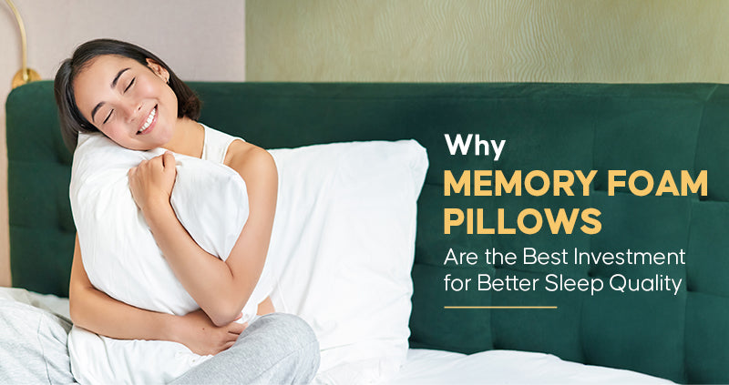 Why Memory Foam Pillows Are the Best Investment for Better Sleep Quality