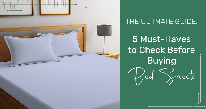 The Ultimate Guide: 5 Must-Haves to Check Before Buying Bed Sheets