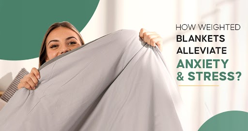 How Weighted Blankets Improve Anxiety and Stress