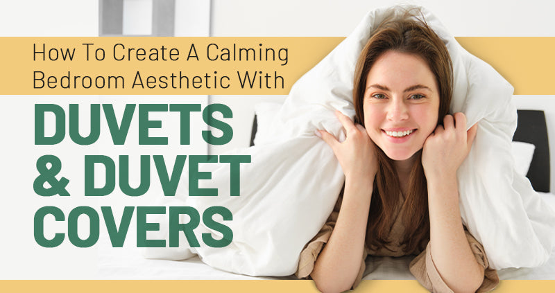 How to Create a Calming Bedroom Aesthetic with Duvets and Duvet Covers