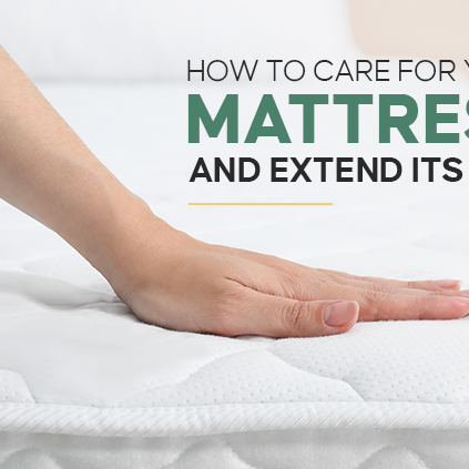 How to Care for Your Mattress and Extend Its Lifespan