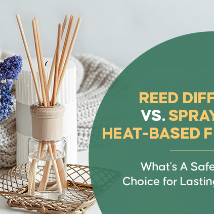 Reed Diffusers vs. Sprays and Heat-Based Fresheners What's A Safer, Elegant Choice for Lasting Fragrance?