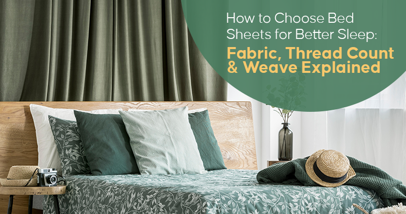 How to Choose Bed Sheets for Better Sleep: Fabric, Thread Count & Weave ...