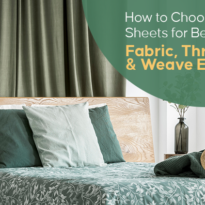 how to choose bed sheets for better sleep by cotton home
